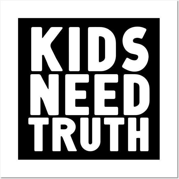 Kids Need Truth Wall Art by Nick Quintero